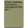 Johann Andreas Naumann's ...: Naturgeschichte Der V by Johann Andreas Naumann