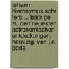 Johann Hieronymus Schr Ters ... Beitr Ge Zu Den Neuesten Astronomischen Entdeckungen, Herausg. Von J.e. Bode door Johann Hieronymus Schr Ter
