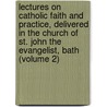 Lectures on Catholic Faith and Practice, Delivered in the Church of St. John the Evangelist, Bath (Volume 2) door James Norbert Sweeney