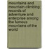 Mountains and Mountain-climbing; Records of Adventure and Enterprise Among the Famous Mountains of the World