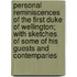 Personal Reminiscences Of The First Duke Of Wellington; With Sketches Of Some Of His Guests And Contemparies