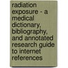 Radiation Exposure - A Medical Dictionary, Bibliography, And Annotated Research Guide To Internet References by Icon Health Publications