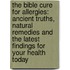 The Bible Cure for Allergies: Ancient Truths, Natural Remedies and the Latest Findings for Your Health Today