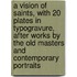 a Vision of Saints, with 20 Plates in Typogravure, After Works by the Old Masters and Contemporary Portraits