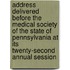 Address Delivered Before the Medical Society of the State of Pennsylvania at Its Twenty-Second Annual Session