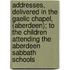 Addresses, Delivered in the Gaelic Chapel, (Aberdeen); to the Children Attending the Aberdeen Sabbath Schools