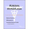 Adrenal Hyperplasia - A Medical Dictionary, Bibliography, And Annotated Research Guide To Internet References door Icon Health Publications