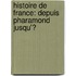 Histoire De France: Depuis Pharamond Jusqu'Ͽ
