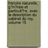 Histoire Naturelle, G�N�Rale Et Particuli�Re, Avec La Description Du Cabinet Du Roy, Volume 15