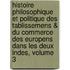 Histoire Philosophique Et Politique Des Tablissemens & Du Commerce Des Europens Dans Les Deux Indes, Volume 3