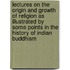 Lectures On The Origin And Growth Of Religion As Illustrated By Some Points In The History Of Indian Buddhism