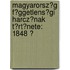 Magyarorsz�G F�Ggetlens�Gi Harcz�Nak T�Rt�Nete: 1848 Ͽ