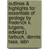 Outlines & Highlights For Essentials Of Geology By Frederick K. Lutgens, Edward J. Tarbuck, Dennis Tasa, Isbn