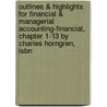 Outlines & Highlights For Financial & Managerial Accounting-Financial, Chapter 1-13 By Charles Horngren, Isbn door Cram101 Textbook Reviews