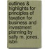 Outlines & Highlights For Principles Of Taxation For Business And Investment Planning By Sally M. Jones, Isbn