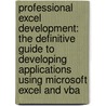 Professional Excel Development: The Definitive Guide To Developing Applications Using Microsoft Excel And Vba by Stephen Bullen