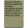 Special Statutes and Provisions of Charters Regulating School Systems in the Several Cities of New York State door Thomas E. 1866-1932 Finegan
