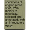 Specimens of English Prose Style, from Malory to Macaulay. Selected and Annotated, with an Introductory Essay door George Saintsbury