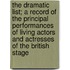 the Dramatic List; a Record of the Principal Performances of Living Actors and Actresses of the British Stage