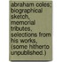 Abraham Coles; Biographical Sketch, Memorial Tributes, Selections From His Works, (Some Hitherto Unpublished.)
