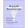 Alkaline Phosphatase - A Medical Dictionary, Bibliography, And Annotated Research Guide To Internet References door Icon Health Publications