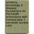 Anatomy, Physiology & Disease: Foundations for the Health Professions with Connect Plus 1 Semester Access Card