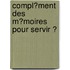 Compl�Ment Des M�Moires Pour Servir Ͽ
