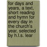For Days And Years, A Text, Short Reading And Hymn For Every Day In The Church's Year, Selected By H.L.S. Lear door Days
