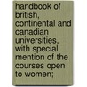 Handbook of British, Continental and Canadian Universities, with Special Mention of the Courses Open to Women; door Isabel Maddison