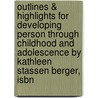 Outlines & Highlights For Developing Person Through Childhood And Adolescence By Kathleen Stassen Berger, Isbn door Cram101 Textbook Reviews