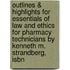 Outlines & Highlights For Essentials Of Law And Ethics For Pharmacy Technicians By Kenneth M. Strandberg, Isbn