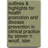 Outlines & Highlights For Health Promotion And Disease Prevention In Clinical Practice By Steven H Woolf, Isbn