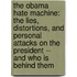 The Obama Hate Machine: The Lies, Distortions, and Personal Attacks on the President -- And Who Is Behind Them
