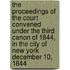 The Proceedings Of The Court Convened Under The Third Canon Of 1844, In The City Of New York December 10, 1844