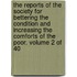 The Reports of the Society for Bettering the Condition and Increasing the Comforts of the Poor. Volume 2 of 40