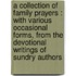a Collection of Family Prayers : with Various Occasional Forms, from the Devotional Writings of Sundry Authors