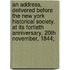 An Address, Delivered Before the New York Historical Society, at Its Fortieth Anniversary, 20th November, 1844;
