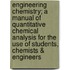 Engineering Chemistry; A Manual of Quantitative Chemical Analysis for the Use of Students, Chemists & Engineers