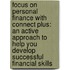 Focus on Personal Finance with Connect Plus: An Active Approach to Help You Develop Successful Financial Skills