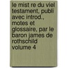 Le Mist Re Du Viel Testament, Publi Avec Introd., Motes Et Glossaire, Par Le Baron James de Rothschild Volume 4 door James Rothschild