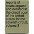 Reports of Cases Argued and Decided in the Circuit Court of the United States for the Seventh Circuit, Volume 3
