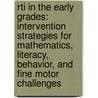 Rti in the Early Grades: Intervention Strategies for Mathematics, Literacy, Behavior, and Fine Motor Challenges door Chris Weber