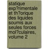 Statique Exp�Rimentale Et Th�Orique Des Liquides Soumis Aux Seules Forces Mol�Culaires, Volume 2 door Joseph Antoine Ferdinand Plateau