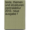 Texte, Themen und Strukturen: Zentralabitur 2013. Neue Ausgabe f by Peter Merkel