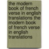 The Modern Book of French Verse in English Translations the Modern Book of French Verse in English Translations door Albert Bni