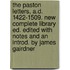 The Paston Letters, A.D. 1422-1509. New Complete Library Ed. Edited with Notes and an Introd. by James Gairdner