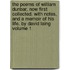 The Poems of William Dunbar, Now First Collected. with Notes, and a Memoir of His Life. by David Laing Volume 1