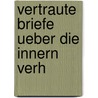 Vertraute Briefe Ueber Die Innern Verh door Georg Friedrich W. F. Von Coelln