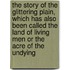 the Story of the Glittering Plain, Which Has Also Been Called the Land of Living Men Or the Acre of the Undying