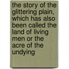 the Story of the Glittering Plain, Which Has Also Been Called the Land of Living Men Or the Acre of the Undying door William Morris